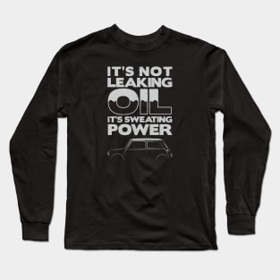 It's Not Leaking Oil It's Sweating Power Classic Car Mini Long Sleeve T-Shirt